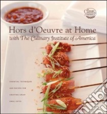 Hors D'oeuvre at Home With the Culinary Institute of America libro in lingua di Culinary Institute of America