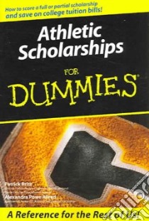 Athletic Scholarships for Dummies libro in lingua di Britz Patrick, Allred Alexandra Powe