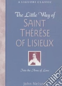 The Little Way of Saint Therese of Lisieux libro in lingua di Nelson John (EDT)