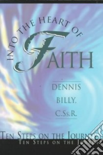 Into the Heart of Faith libro in lingua di Billy Dennis