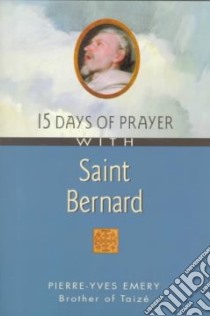 15 Days of Prayer With Saint Bernard libro in lingua di Emery Pierre-Yves, Hebert Victoria (TRN), Sabourin Denis (TRN)