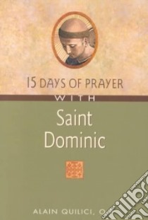 15 Days of Prayer With Saint Dominic libro in lingua di Quilici Alain, Hebert Victoria (TRN), Sabourin Denis (TRN)