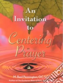 An Invitation to Centering Prayer libro in lingua di Pennington M. Basil, Dysinger Luke