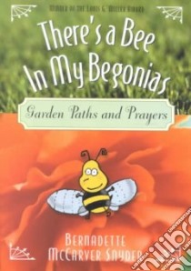 There's a Bee in My Begonias libro in lingua di Snyder Bernadette McCarver