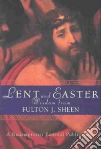 Lent and Easter Wisdom from Fulton J. Sheen libro in lingua di Sheen Fulton J. (EDT)
