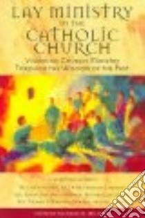 Lay Ministry In The Catholic Church libro in lingua di Miller Richard W. (EDT)