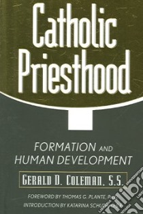 Catholic Priesthood libro in lingua di Coleman Gerald D., Plante Thomas G. (FRW), Schuth Katarina (INT)