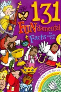 131 Fun-damental Facts for Catholic Kids libro in lingua di Snyder Bernadette McCarver, Sharp Chris (ILT)