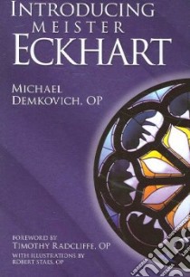 Introducing Meister Eckhart libro in lingua di Demkovich Michael, Staes Robert (ILT), Radcliffe Timothy (FRW)