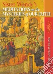 Sister Wendy's Meditations on the Mysteries of Our Faith libro in lingua di Beckett Wendy
