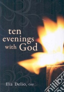 Ten Evenings With God libro in lingua di Delio Ilia