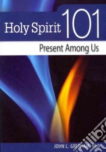 Holy Spirit 101 libro in lingua di Gresham John L. Ph.d.