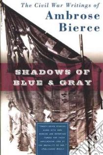 Shadows of Blue & Gray libro in lingua di Bierce Ambrose, Thomsen Brian (EDT)