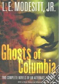 Ghosts Of Columbia libro in lingua di Modesitt L. E.
