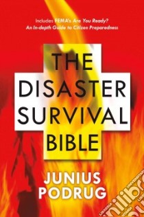 The Disaster Survival Bible libro in lingua di Podrug Junius