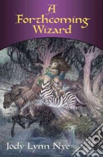 A Forthcoming Wizard libro in lingua di Nye Jody Lynn