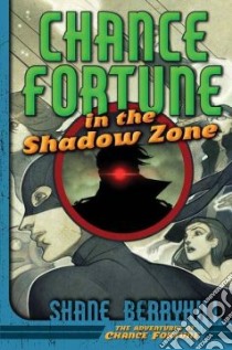 Chance Fortune in the Shadow Zone libro in lingua di Berryhill Shane