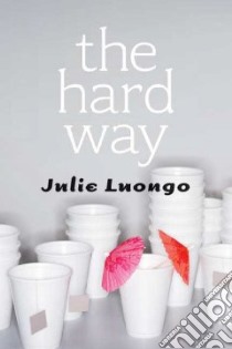 The Hard Way libro in lingua di Luongo Julie
