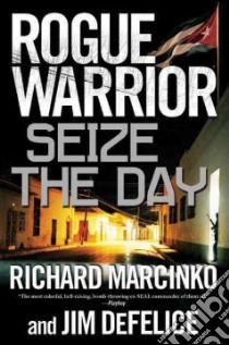 Rogue Warrior libro in lingua di Marcinko Richard, DeFelice Jim
