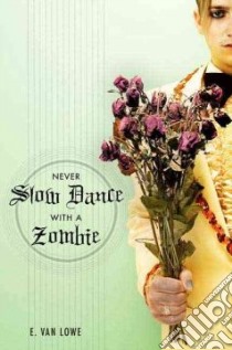 Never Slow Dance With a Zombie libro in lingua di Van Lowe E.