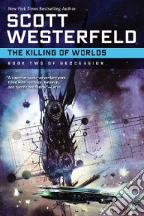 The Killing of Worlds libro in lingua di Westerfeld Scott
