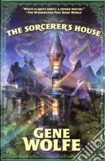 The Sorcerer's House libro in lingua di Wolfe Gene