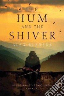 The Hum and the Shiver libro in lingua di Bledsoe Alex