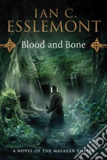 Blood and Bone libro in lingua di Esslemont Ian C.