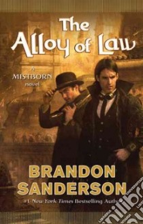 The Alloy of Law libro in lingua di Sanderson Brandon