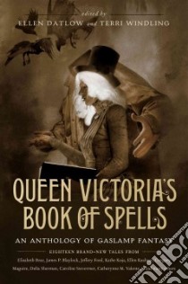Queen Victoria's Book of Spells libro in lingua di Datlow Ellen (EDT), Windling Terri (EDT)
