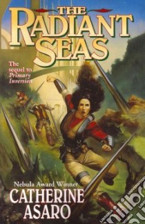 The Radiant Seas libro in lingua di Asaro Catherine