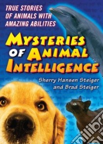 Mysteries of Animal Intelligence libro in lingua di Steiger Sherry Hansen, Steiger Brad