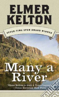Many a River libro in lingua di Kelton Elmer
