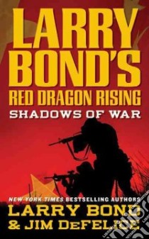 Larry Bond's Red Dragon Rising libro in lingua di Bond Larry, DeFelice Jim