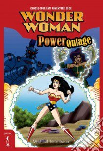 Wonder Woman: Power Outage libro in lingua di Teitelbaum Michael, Marston William Moulton (CRT)