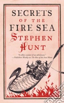 Secrets of the Fire Sea libro in lingua di Hunt Stephen