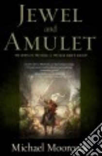 Jewel and Amulet libro in lingua di Moorcock Michael