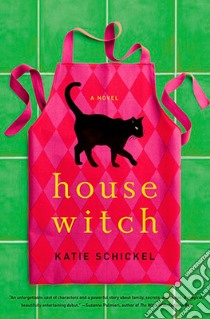 Housewitch libro in lingua di Schickel Katie