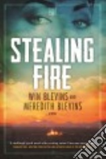Stealing Fire libro in lingua di Blevins Win, Blevins Meredith