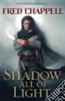 A Shadow All of Light libro in lingua di Chappell Fred