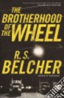 The Brotherhood of the Wheel libro in lingua di Belcher R. S.