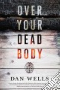 Over Your Dead Body libro in lingua di Wells Dan