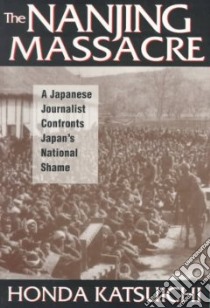 The Nanjing Massacre libro in lingua di Honda Katsuichi, Gribney Frank (EDT), Sandness Karen (TRN), Gibney Frank