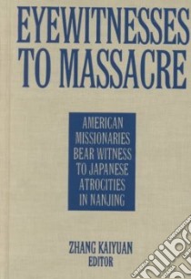 Eyewitnesses to Massacre libro in lingua di Chang Kai-Yuan (EDT), Kaiyuan Zhang (EDT)