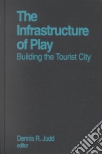 The Infrastructure of Play libro in lingua di Judd Dennis R. (EDT)