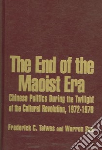 The End of the Maoist Era libro in lingua di Teiwes Frederick C., Sun Warren