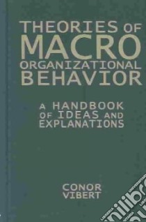 Theories of Macro-Organizational Behavior libro in lingua di Vibert Conor