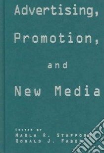 Advertising, Promotion, and New Media libro in lingua di Stafford Marla R. (EDT), Faber Ronald J. (EDT)