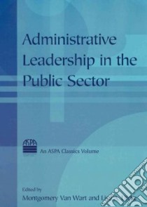 Administrative Leadership in the Public Sector libro in lingua di Wart Montgomery Van (EDT), Dicke Lisa A. (EDT)