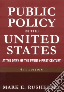 Public Policy in the United States libro in lingua di Rushefsky Mark E.